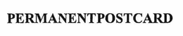 PERMANENT POSTCARD trademark