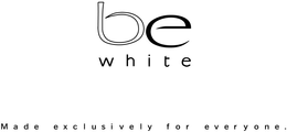 BE WHITE MADE EXCLUSIVELY FOR EVERYONE. trademark