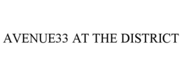 AVENUE33 AT THE DISTRICT trademark