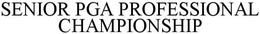 SENIOR PGA PROFESSIONAL CHAMPIONSHIP trademark