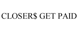 CLOSER$ GET PAID trademark