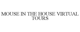 MOUSE IN THE HOUSE VIRTUAL TOURS trademark