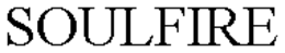 SOULFIRE trademark