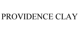 PROVIDENCE CLAY trademark
