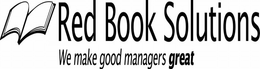 RED BOOK SOLUTIONS WE MAKE GOOD MANAGERS GREAT trademark