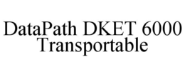 DATAPATH DKET 6000 TRANSPORTABLE trademark