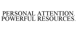 PERSONAL ATTENTION. POWERFUL RESOURCES. trademark
