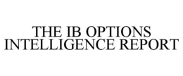 THE IB OPTIONS INTELLIGENCE REPORT trademark