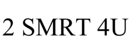 2 SMRT 4U trademark