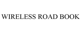 WIRELESS ROAD BOOK trademark