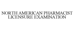 NORTH AMERICAN PHARMACIST LICENSURE EXAMINATION trademark