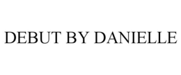 DEBUT BY DANIELLE trademark