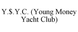 Y.$.Y.C. (YOUNG MONEY YACHT CLUB) trademark