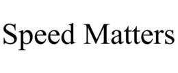 SPEED MATTERS trademark