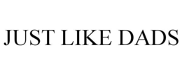 JUST LIKE DADS trademark