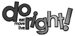 DO RIGHT! EAT MOVE LIVE trademark
