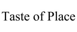 TASTE OF PLACE trademark