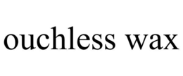 OUCHLESS WAX trademark