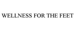 WELLNESS FOR THE FEET trademark