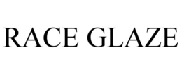 RACE GLAZE trademark