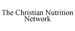 THE CHRISTIAN NUTRITION NETWORK trademark