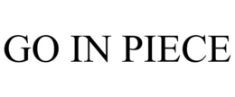 GO IN PIECE trademark