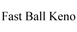 FAST BALL KENO trademark