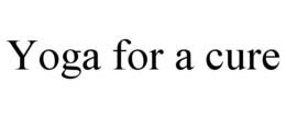 YOGA FOR A CURE trademark