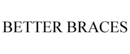 BETTER BRACES trademark