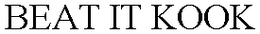BEAT IT KOOK trademark