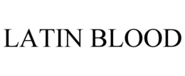 LATIN BLOOD trademark