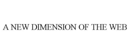 A NEW DIMENSION OF THE WEB trademark