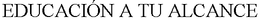 EDUCACIÓN A TU ALCANCE trademark