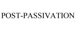 POST-PASSIVATION trademark