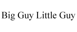BIG GUY LITTLE GUY trademark