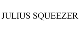 JULIUS SQUEEZER trademark