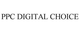 PPC DIGITAL CHOICE trademark