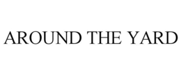 AROUND THE YARD trademark