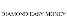 DIAMOND EASY MONEY trademark