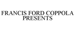 FRANCIS FORD COPPOLA PRESENTS trademark