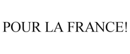 POUR LA FRANCE! trademark