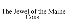 THE JEWEL OF THE MAINE COAST trademark