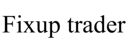 FIXUP TRADER trademark