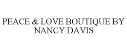 PEACE & LOVE BOUTIQUE BY NANCY DAVIS trademark