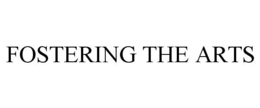 FOSTERING THE ARTS trademark