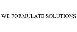 WE FORMULATE SOLUTIONS trademark