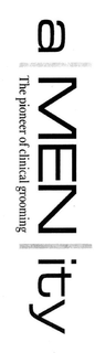A|MEN|ITY THE PIONEER OF CLINICAL GROOMING trademark