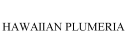 HAWAIIAN PLUMERIA trademark