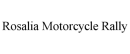 ROSALIA MOTORCYCLE RALLY trademark