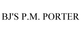 BJ'S P.M. PORTER trademark
